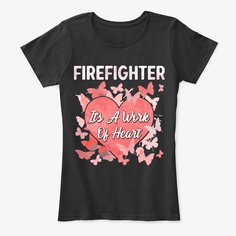 Firefighter Gift - It's A Work Of Heart