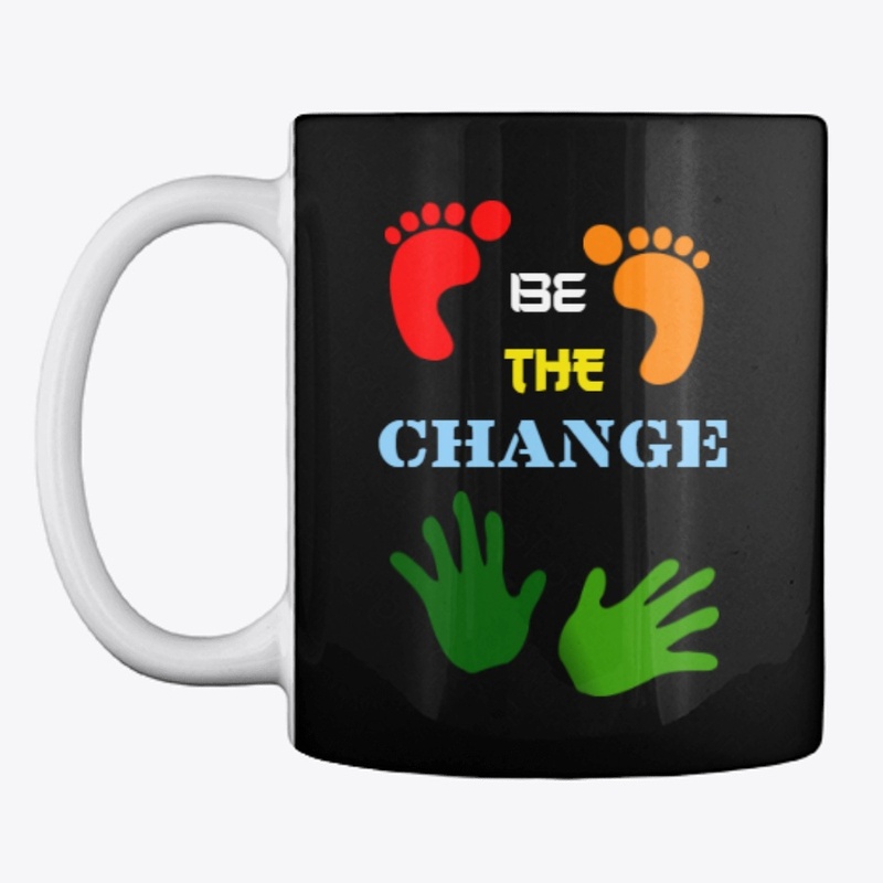 Be the change