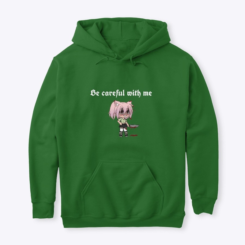 be careful with me 