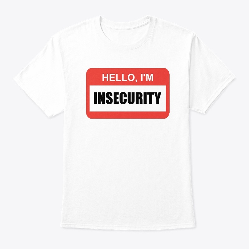 Hello I'm Insecurity