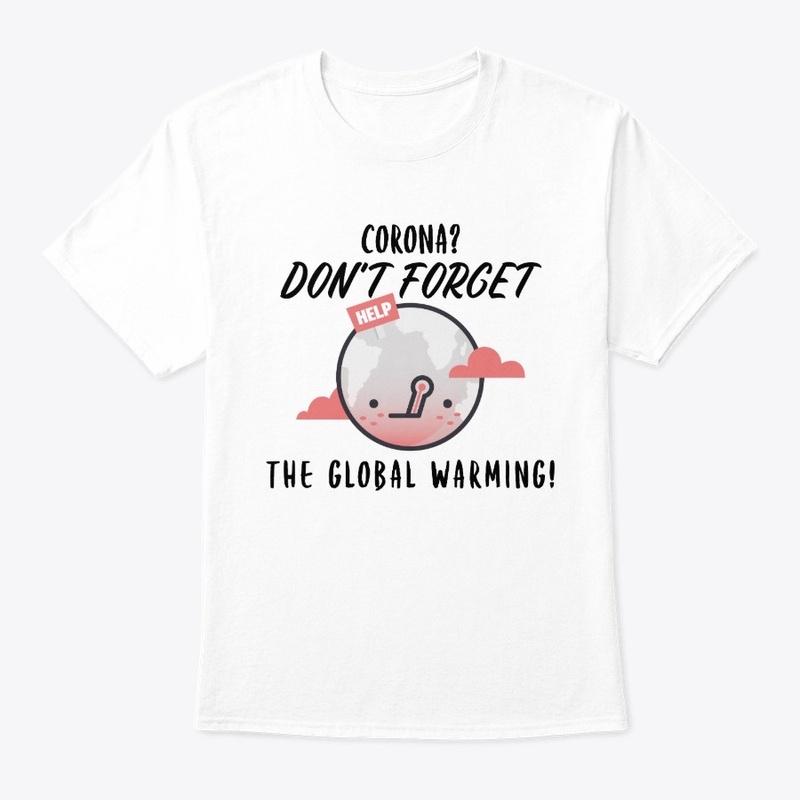 Corona? Don't Forget The Global Warming!