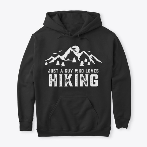Just A Guy Who Loves Hiking Mountain For Black T-Shirt Front