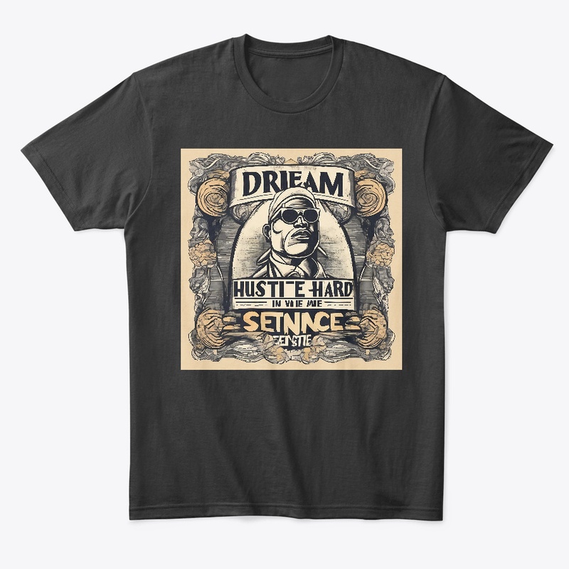 Dream Big, Hustle Hard