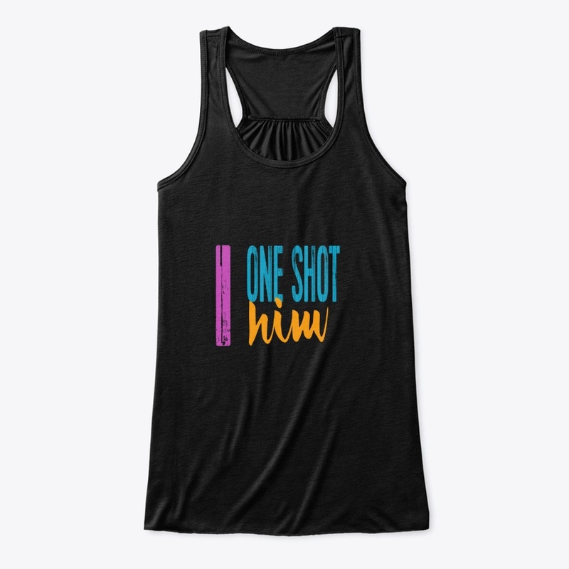T-shirt with I ONE SHOT HIM message