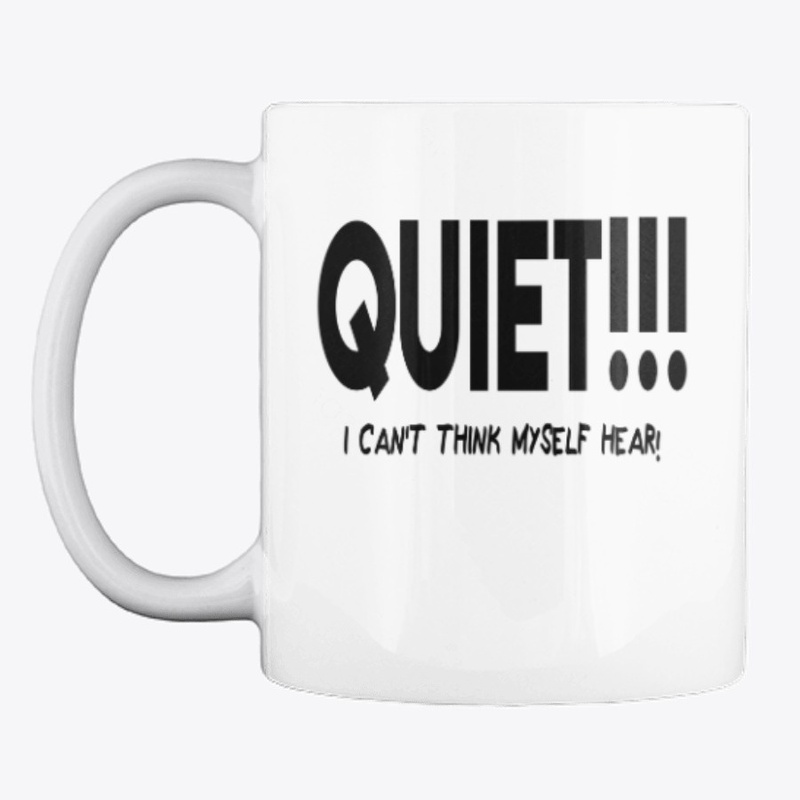 QUIET!!!