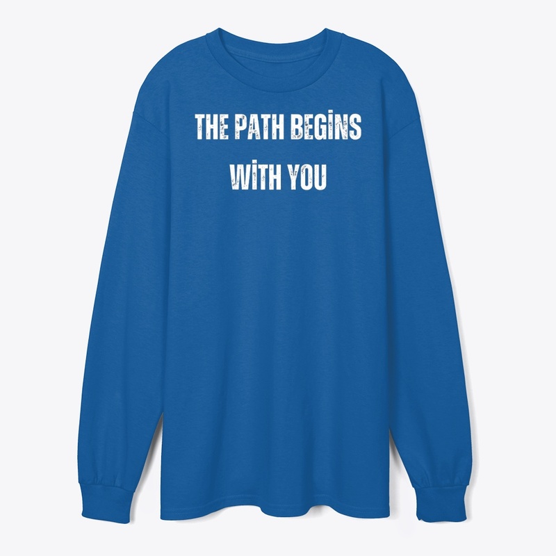 "The path begins with you"