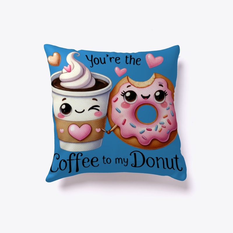You're the Coffee to My Donut Funny Love