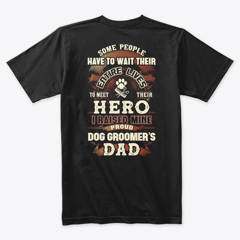 Proud Dog Groomer's Dad