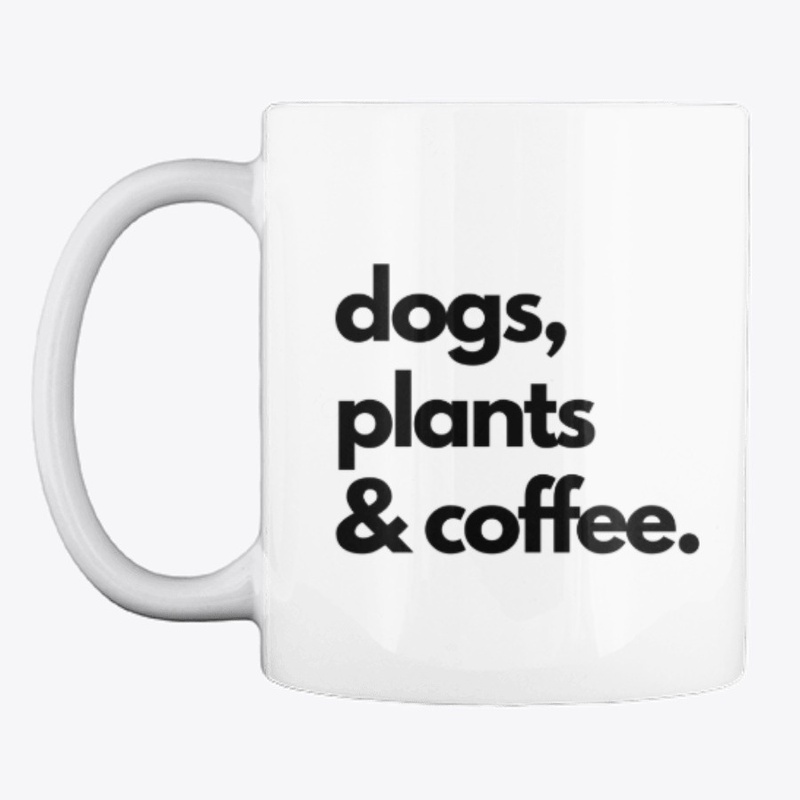 Dogs, Plants & Coffee