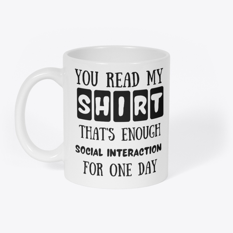 you read my shirt that's enough social