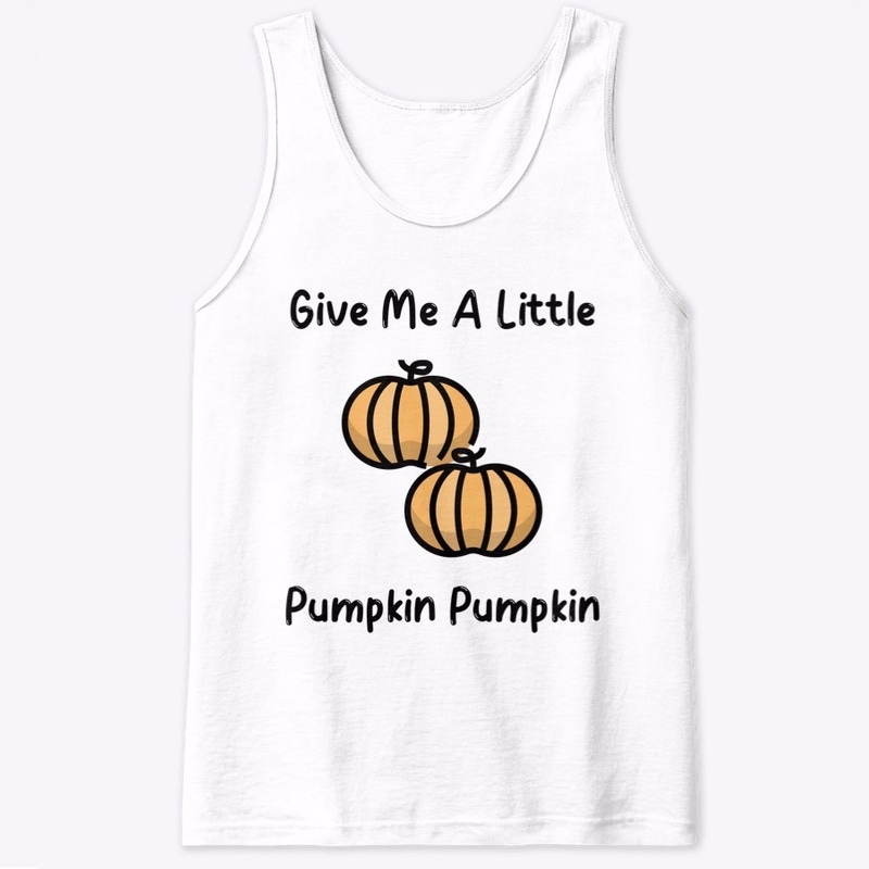 Give Me A Little Pumpkin Pumpkin