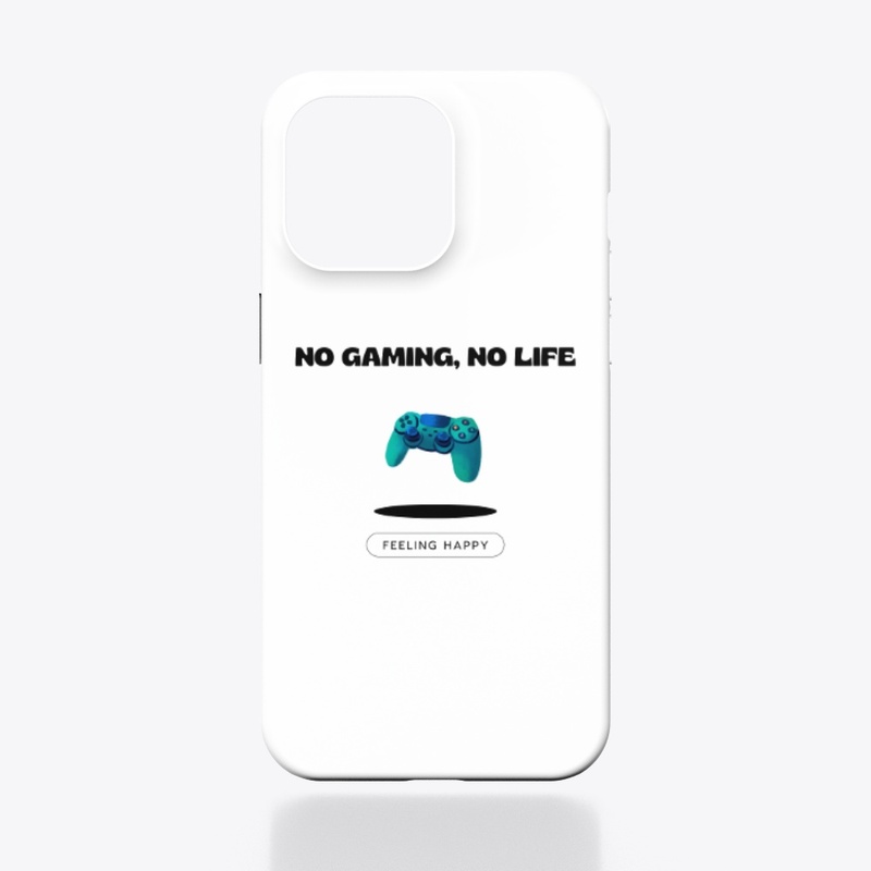 NO GAMING, NO LIFE