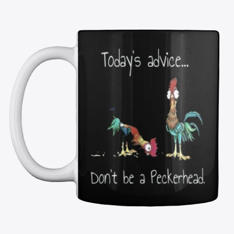 todays advice dont pecker head