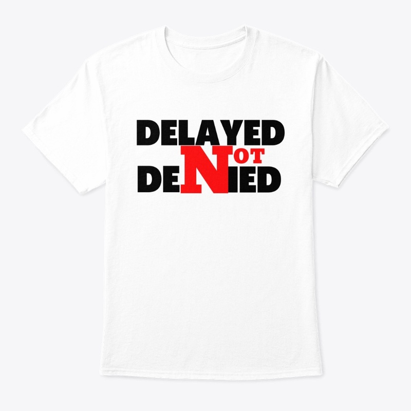 Delayed NOT Denied