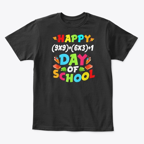Happy (9 X9)+(6 X3)+1 100 Th Day Of School  Black T-Shirt Front
