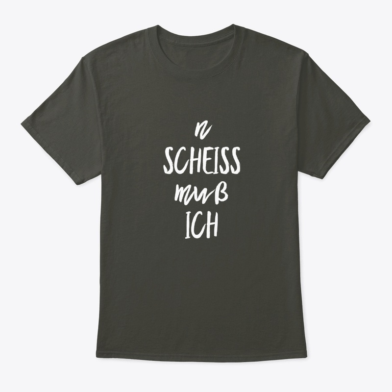 N scheiss muss ich