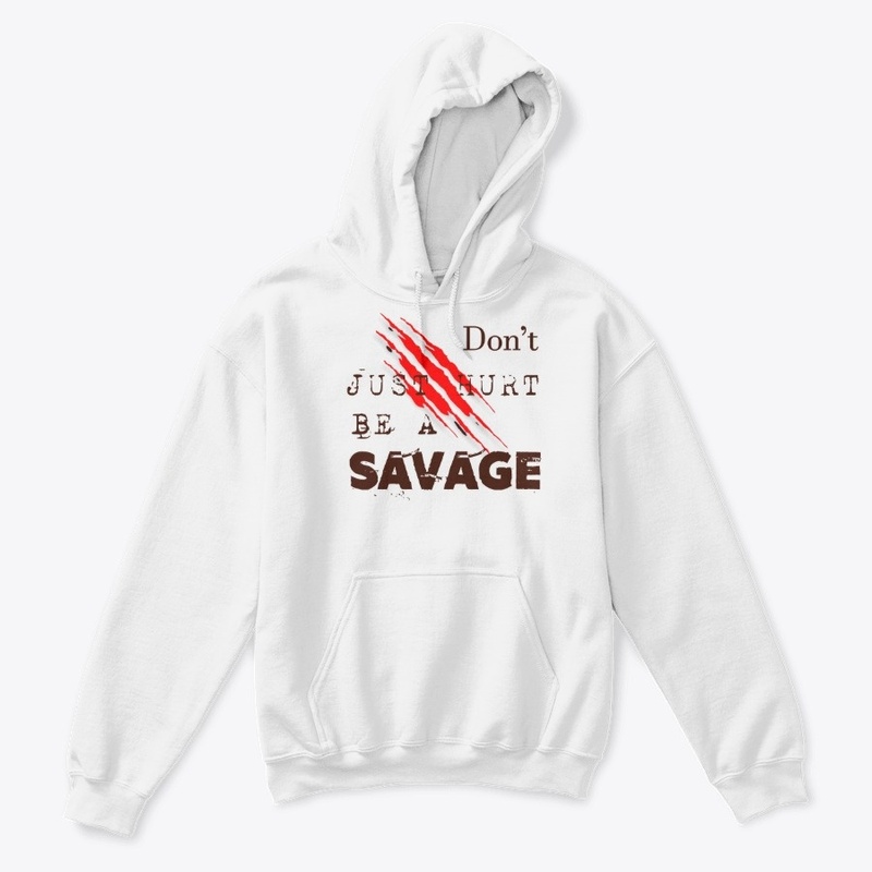 Dont Just Hurt Be a Savage