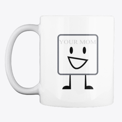 Your Mom Mug White Kaos Front