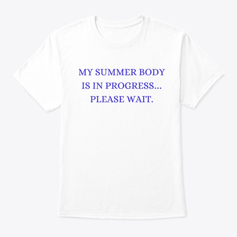 My Summer Body is in Progress t-shirt