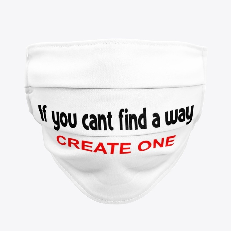 If you can't find a way, create one