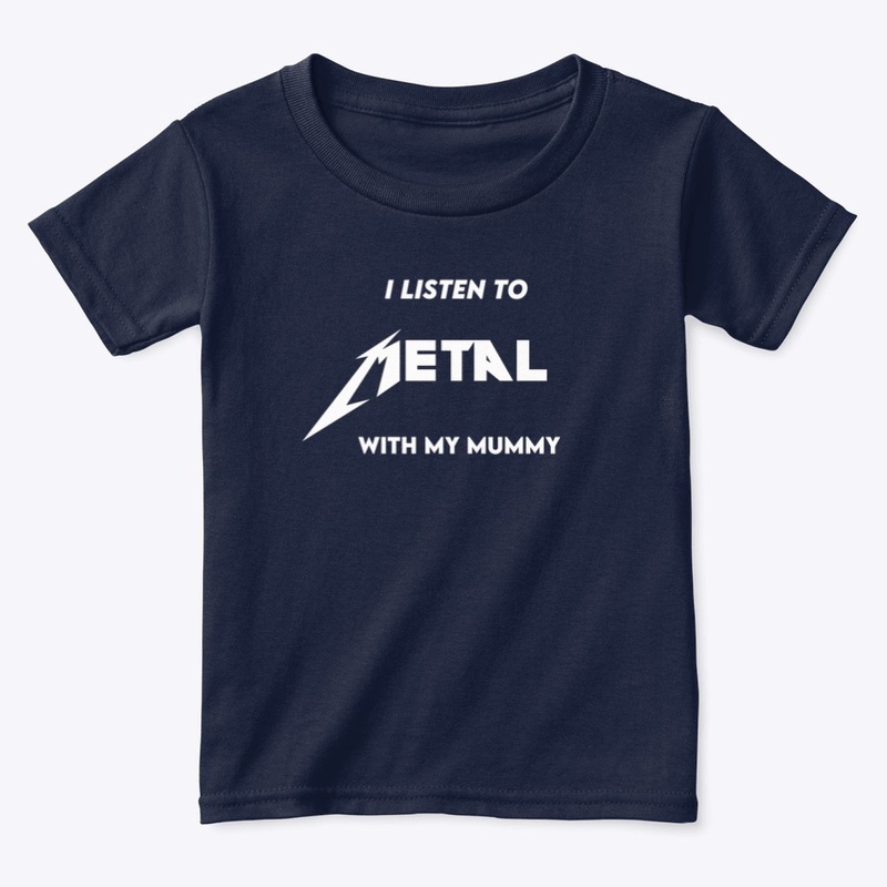I Listen To Metal With My Mummy