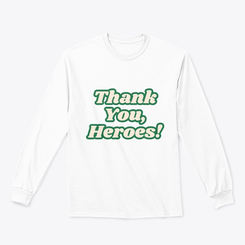 Thank You, Heroes! Appreciation T-Shirt