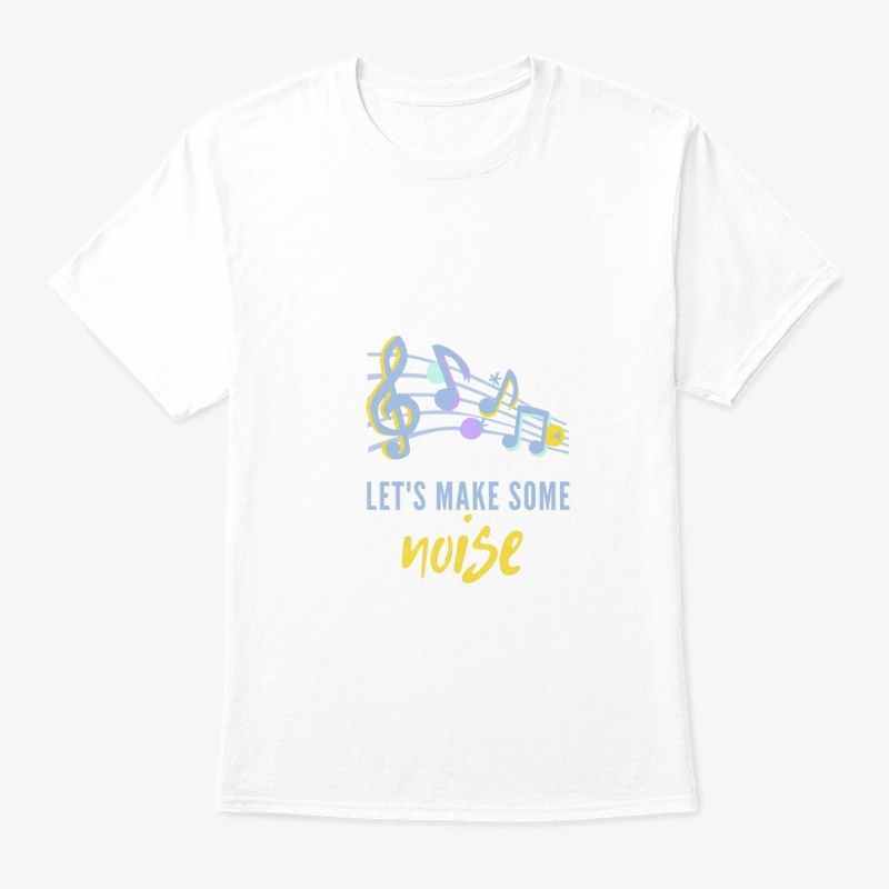 Let's make some noise cool t shirt