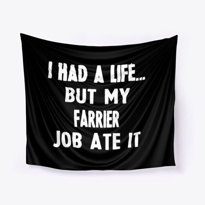 I Had A Life But My Farrier Job Ate It
