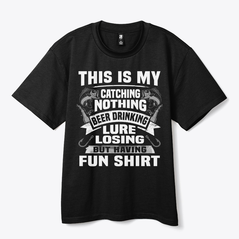 Catching Nothing, Beer Drinking Tee