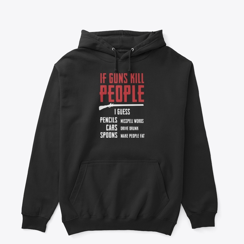 Pro-Gun Rights Tee - If Guns Kill People