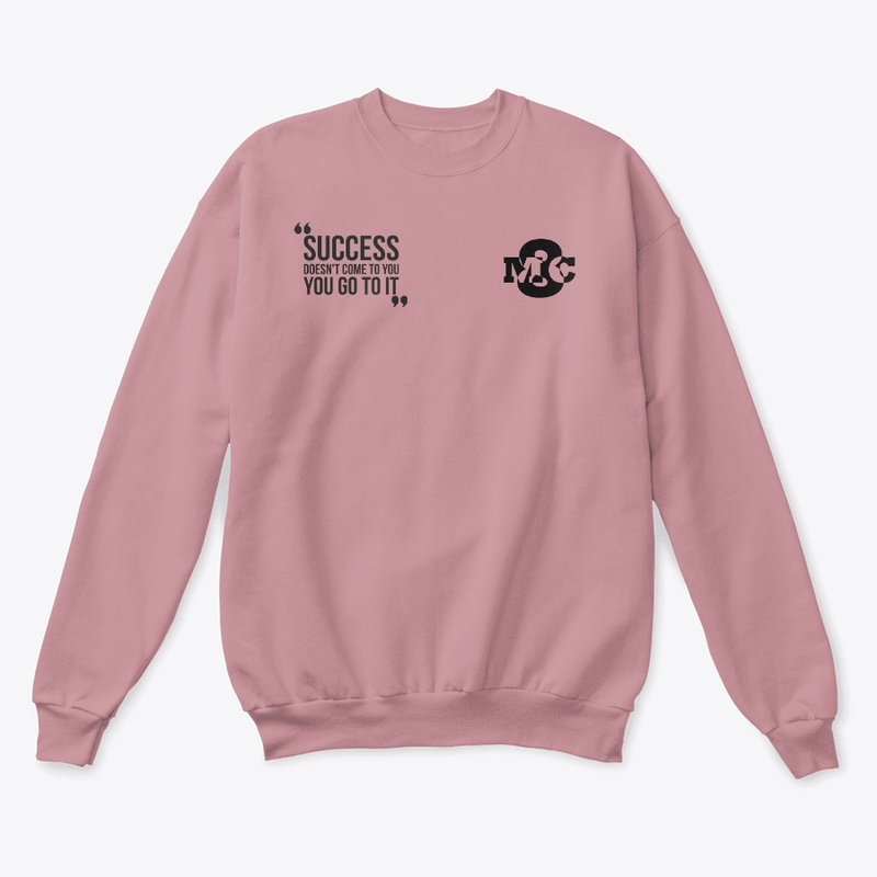 Success doesn't come to you collection