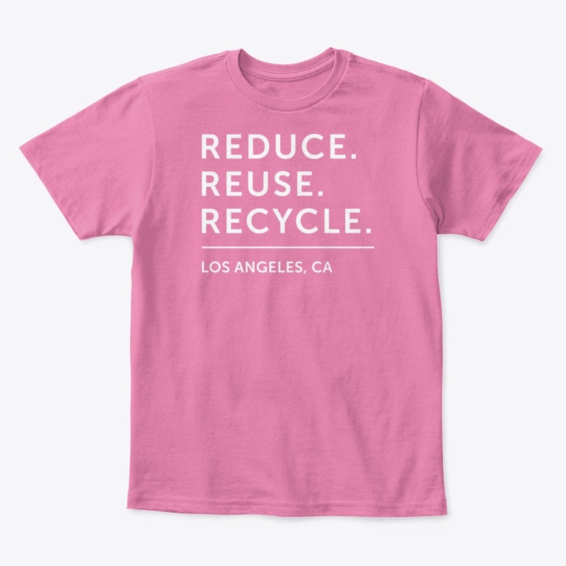 Reduce. Reuse. Recycle. - Los Angeles
