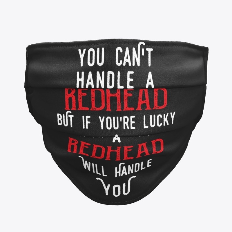 You can't handle a redhead shirts