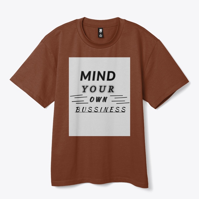 MIND YOUR OWN BUSSINESS TSHIRT 