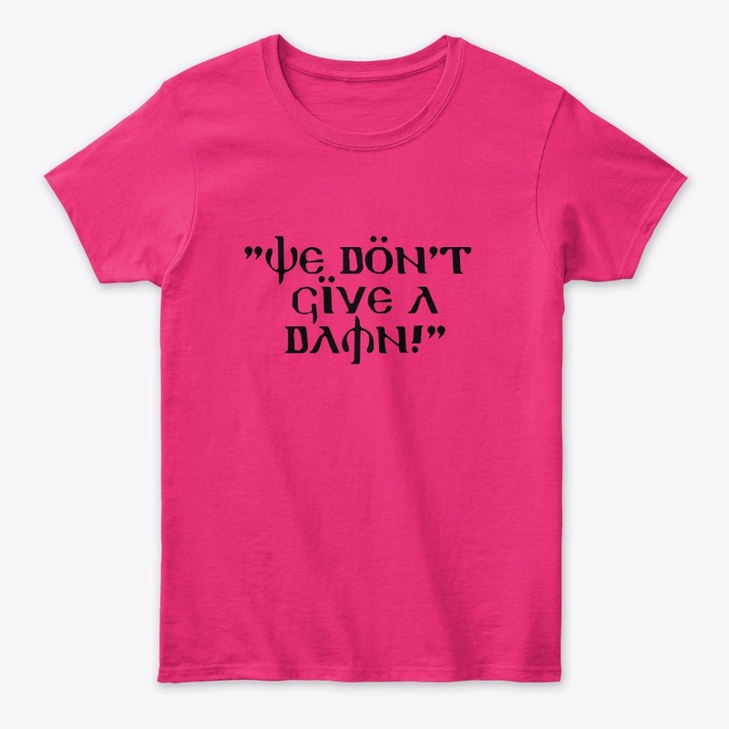 "We Don't Give A Damn!" Hot Pink Tee
