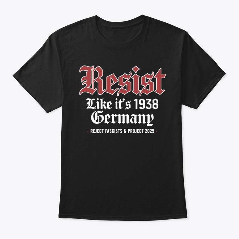 Resist Like It's 1938 Germany!