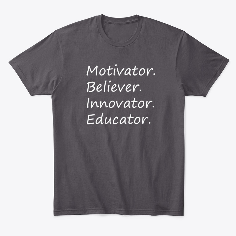 Motivator. Believer. Innovator. Educator