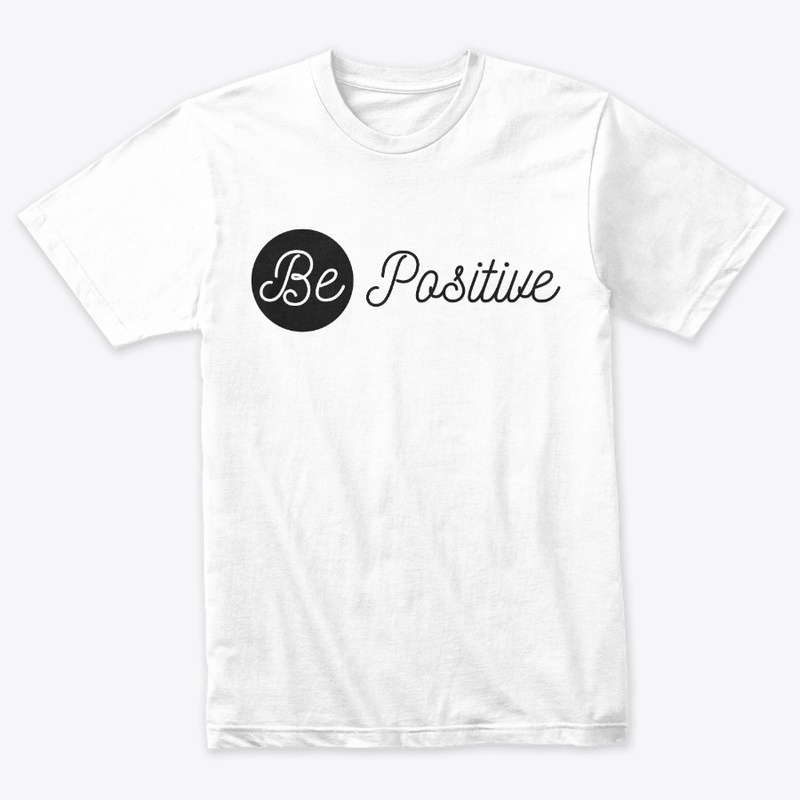 BE POSITIVE