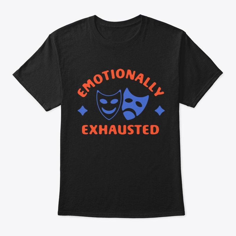 emotionally EXHAUSTED