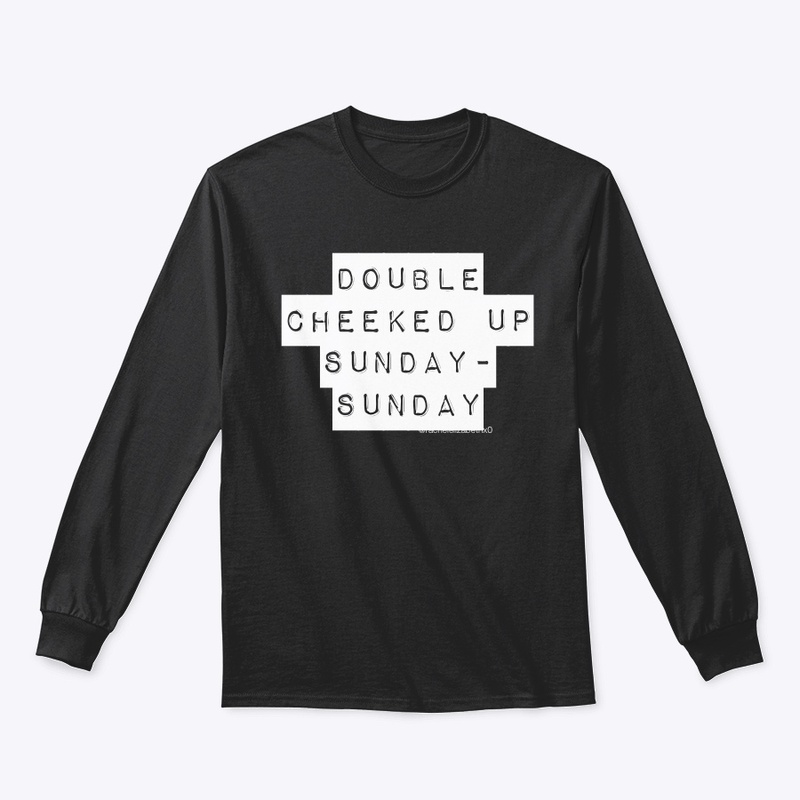 Double Cheeked Up Sunday-Sunday