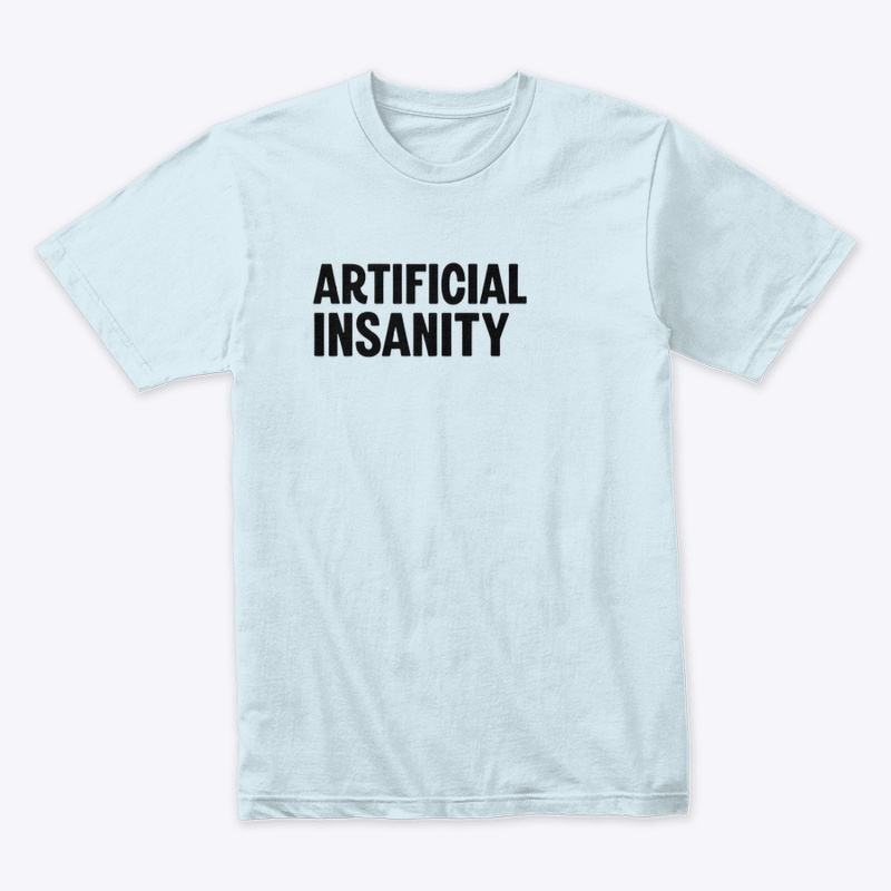 Artificial Insanity