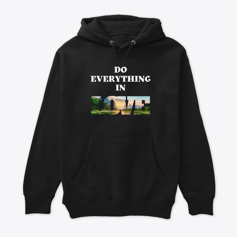 Do Everything In Love Hoodie