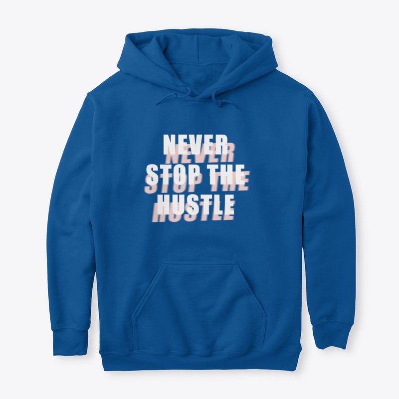 Never Stop The Hustle