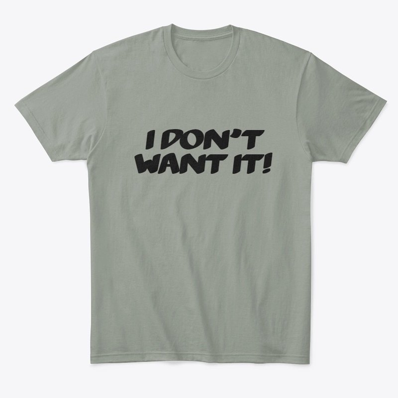 I Don't Want It Line