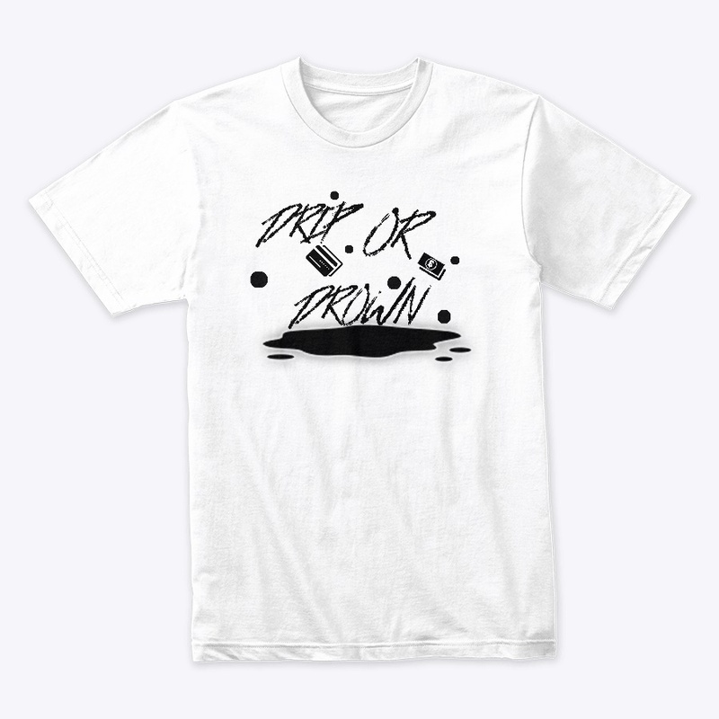 Drip Or Drown White Tee