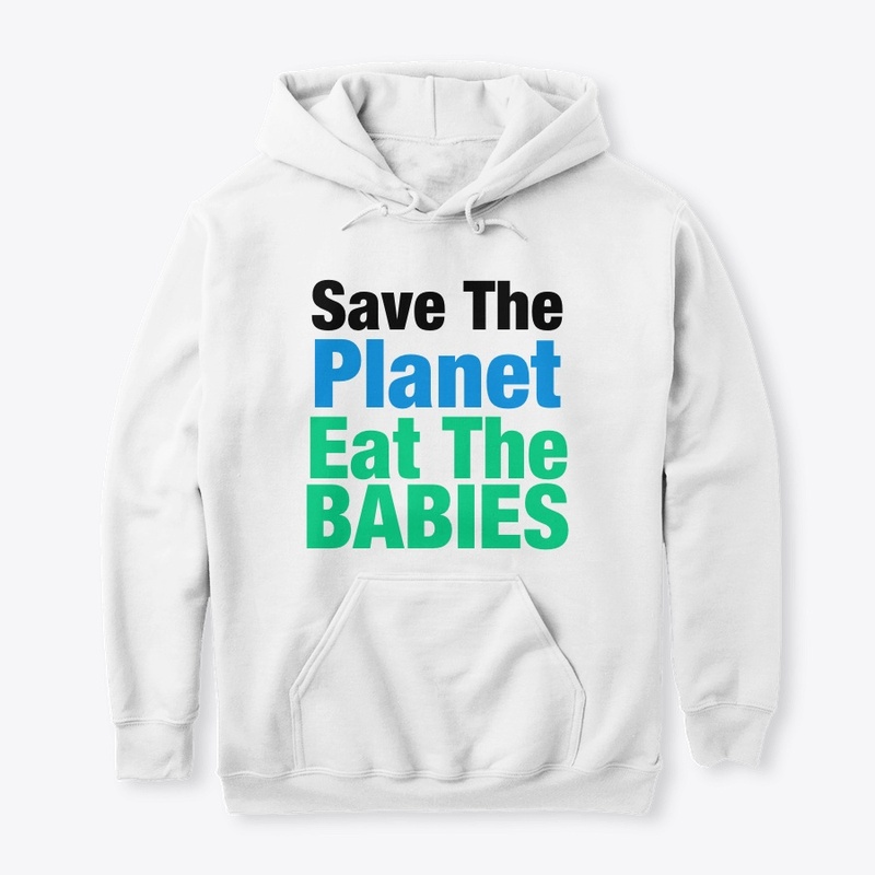 Eat The Babies Save The Planet funny