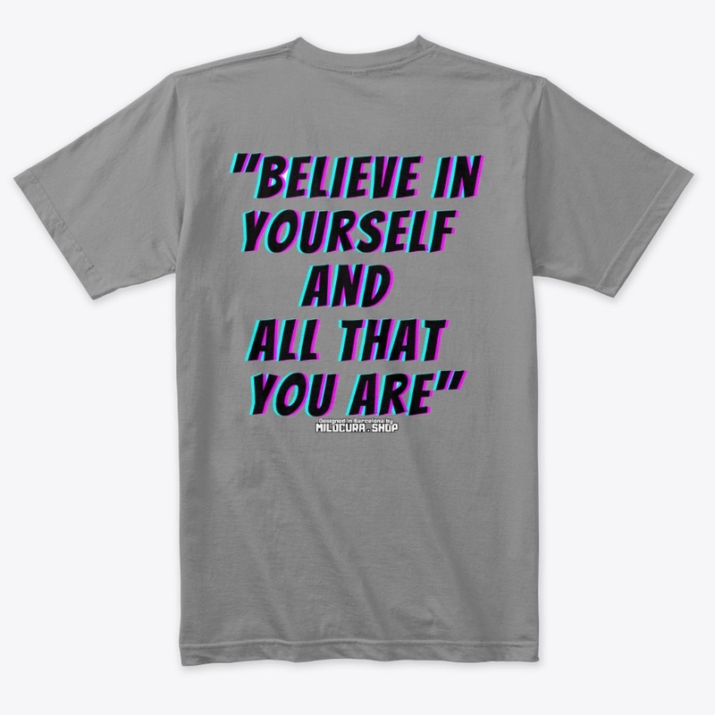Believe in yourself and all that you are