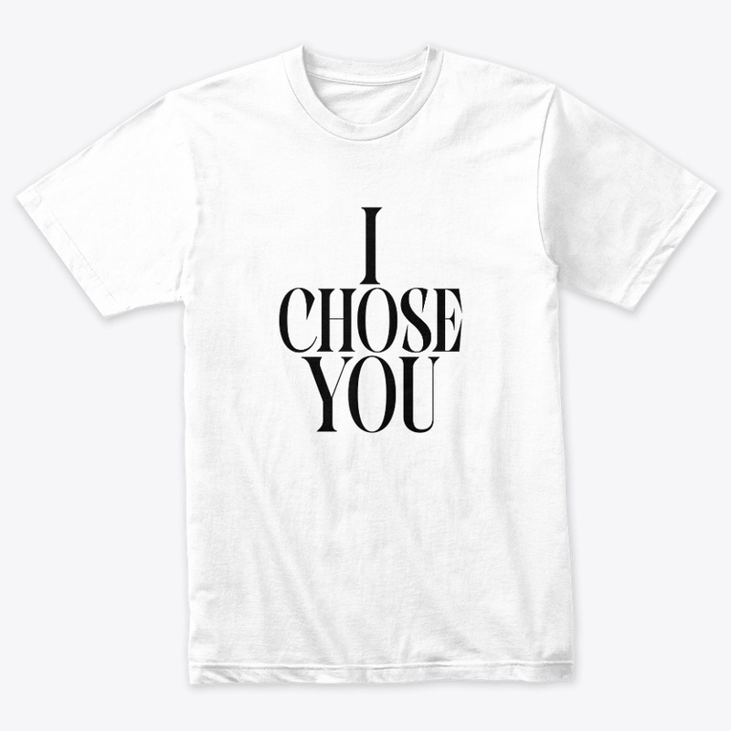 I CHOSE YOU