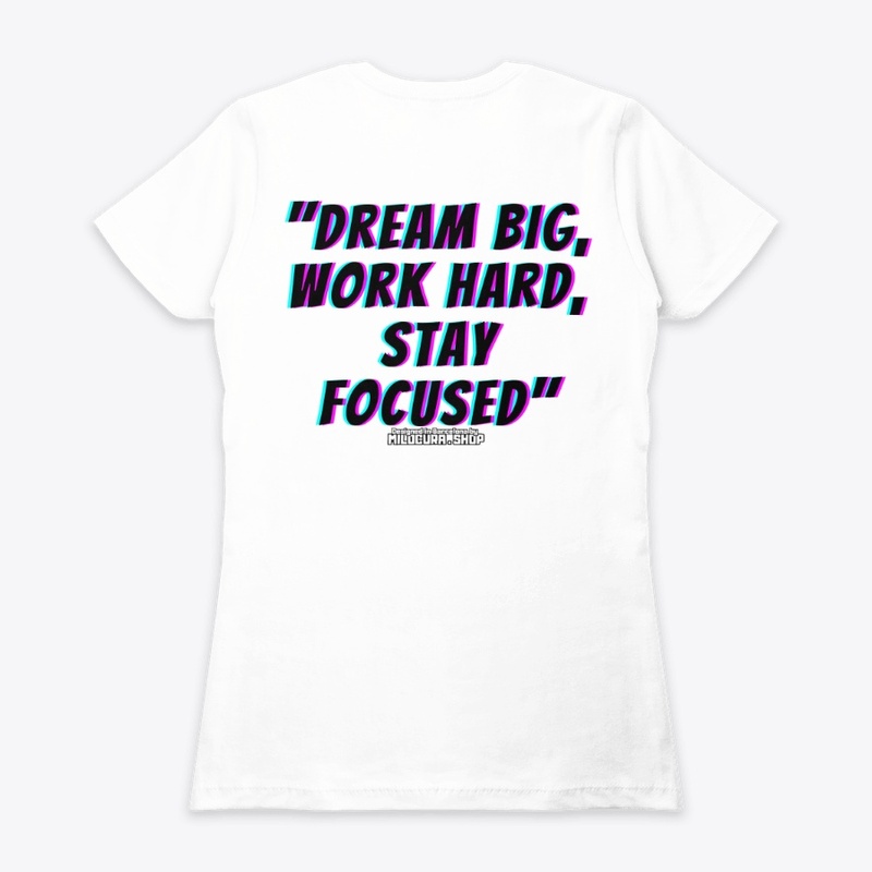 "Dream big, work hard, stay focused"
