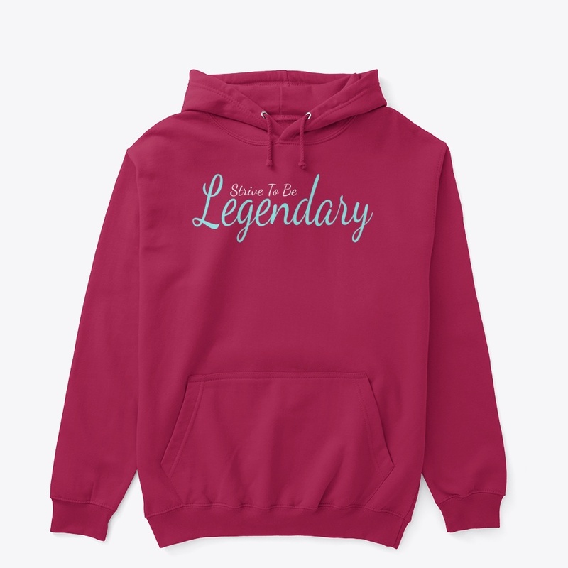 Strive To Be Legendary